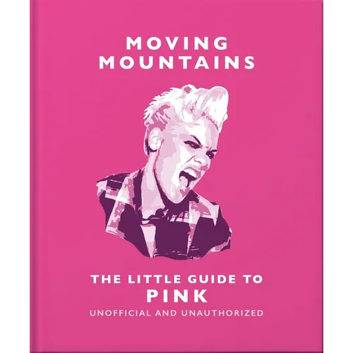 Moving Mountains: The Little Guide to Pink - Hardcover