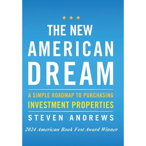 The New American Dream: A Simple Roadmap To Purchasing Investment Properties - Hardcover