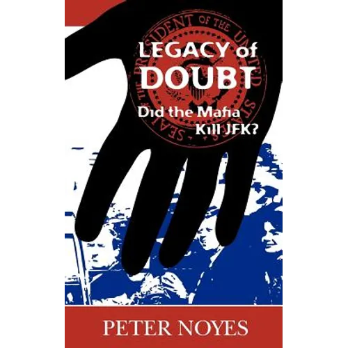 Legacy of Doubt: Did the Mafia Kill JFK? - Paperback