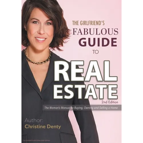 The Girlfriend's Fabulous Guide to Real Estate: The Woman's Manual to Buying, Owning and Selling a Home - Paperback