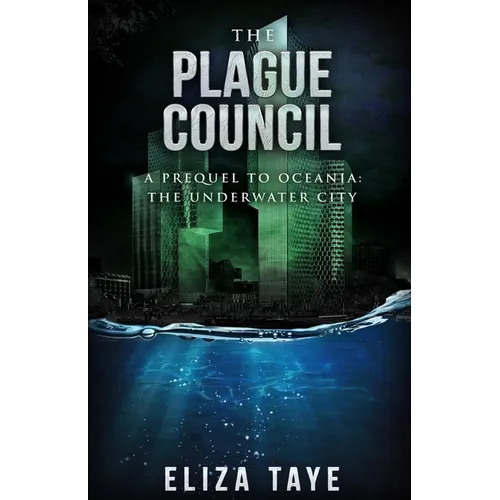 The Plague Council: A Prequel Short Story to Oceania: The Underwater City - Paperback