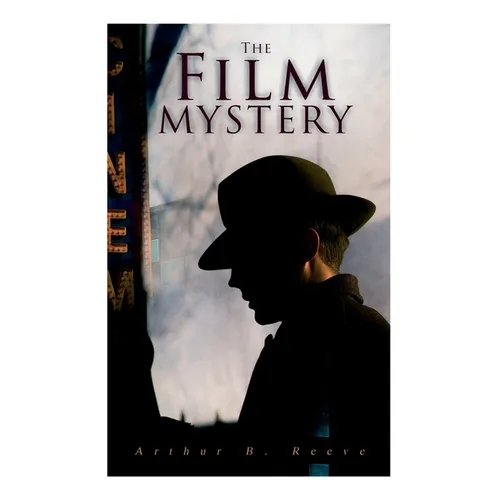 The Film Mystery: Detective Craig Kennedy's Case - Paperback