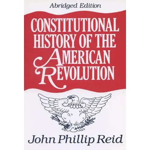 Constitutional History of the American Revolution - Paperback