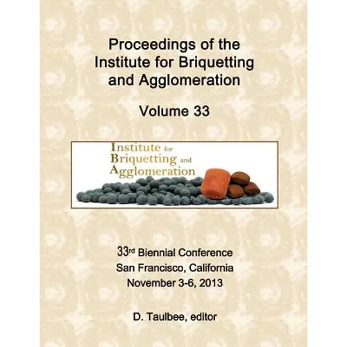Proceedings Of The: Institute for Briquetting and Agglomeration - Paperback