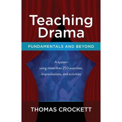Teaching Drama: Fundamentals and Beyond: A System Using more than 250 Exercises, Improvisations and Activities - Paperback