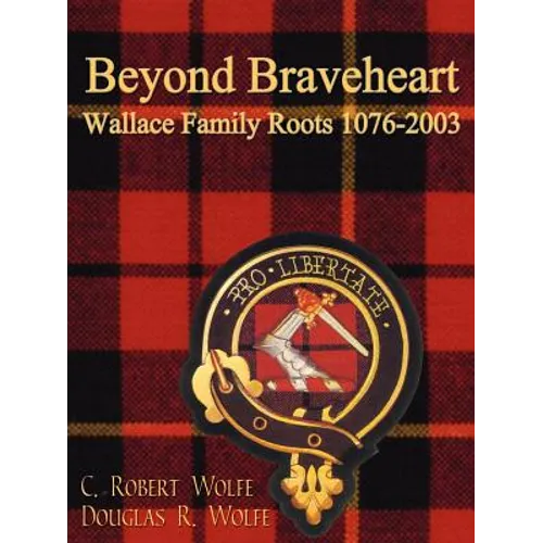 Beyond Braveheart - Wallace Family Roots 1076-2003 - Paperback