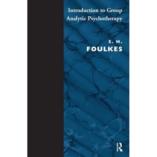 Introduction to Group-Analytic Psychotherapy: Studies in the Social Integration of Individuals and Groups - Paperback