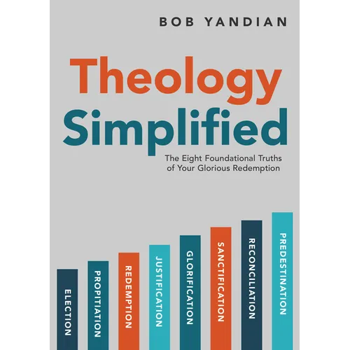 Theology Simplified: The 8 Foundational Truths of Your Glorious Redemption - Paperback