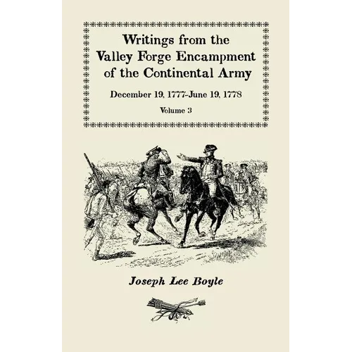 Writings from the Valley Forge Encampment of the Continental Army: December 19, 1777-June 19, 1778, Volume 3, "it is a general Calamity" - Paperback