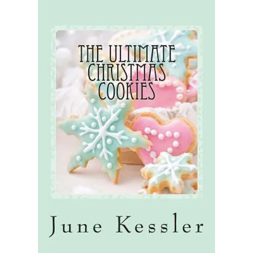 The Ultimate Christmas Cookies: Festive Cookies and Bars - Paperback