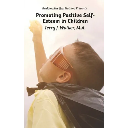 Promoting Positive Self-Esteem in Children - Paperback