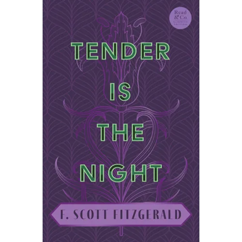 Tender is the Night: With the Introductory Essay 'The Jazz Age Literature of the Lost Generation' (Read & Co. Classics Edition) - Hardcover