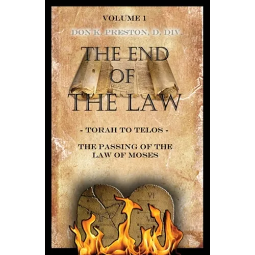 Torah To Telos: The Passing of the Law of Moses: From Creation To Consummation - Paperback