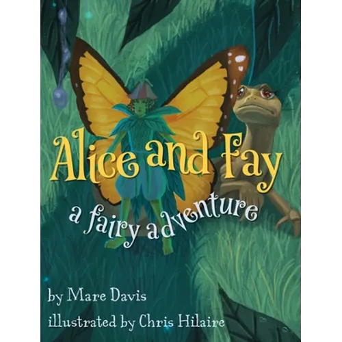 Alice and Fay: A Fairy Adventure - Hardcover