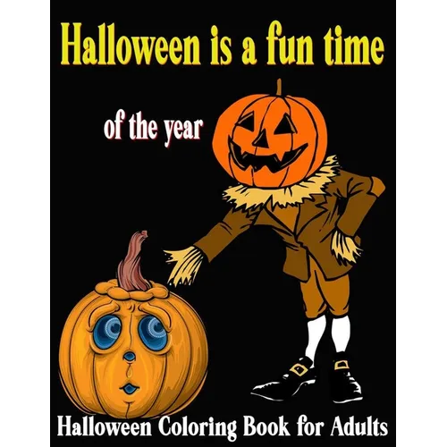 Halloween is a fun time of the year: Halloween coloring pages for adults scary halloween coloring books halloween monster coloring book - Paperback