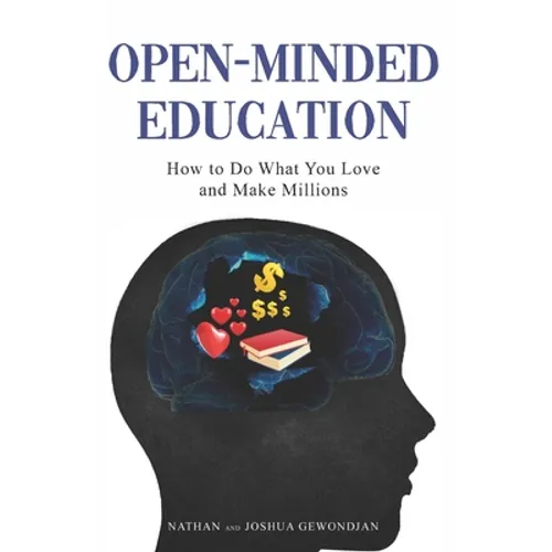 Open-Minded Education: How to Do What You Love and Make Millions - Paperback