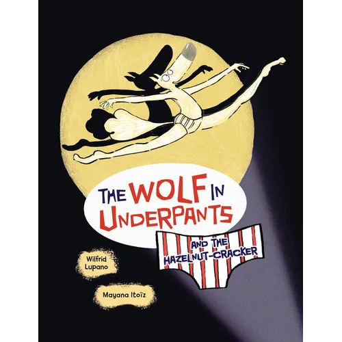 The Wolf in Underpants and the Hazelnut-Cracker - Paperback