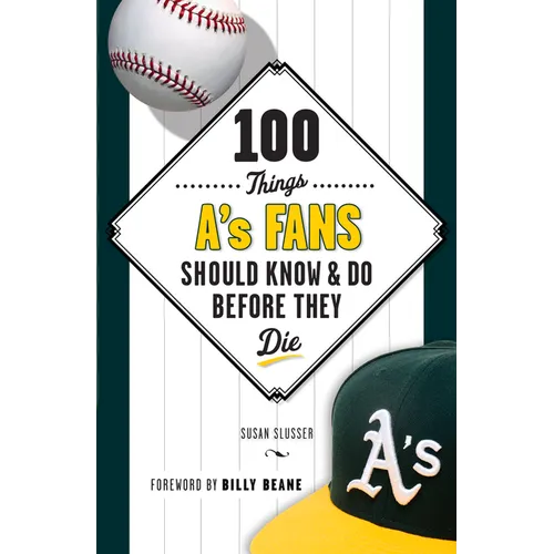 100 Things A's Fans Should Know & Do Before They Die - Paperback