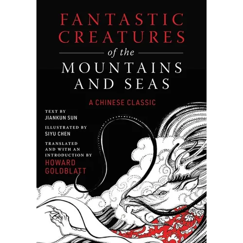 Fantastic Creatures of the Mountains and Seas: A Chinese Classic - Hardcover