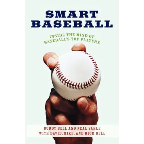 Smart Baseball: Inside the Mind of Baseball's Top Players - Paperback