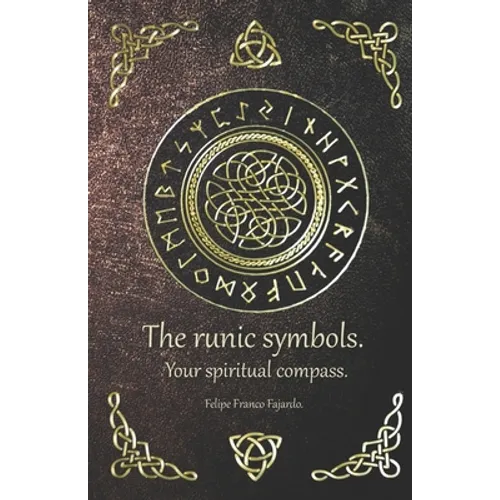 The runic symbols.: Your spiritual compass. - Paperback