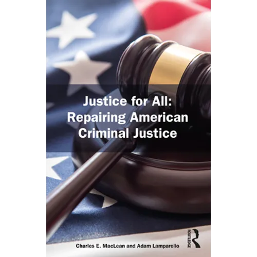 Justice for All: Repairing American Criminal Justice - Paperback