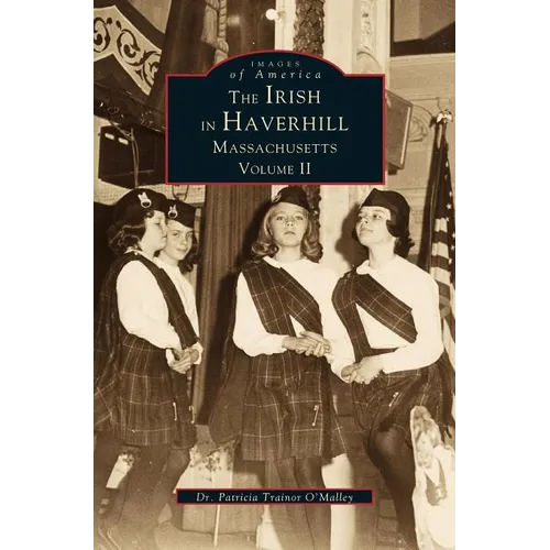 Irish in Haverhill, Massachusetts, Volume II - Hardcover
