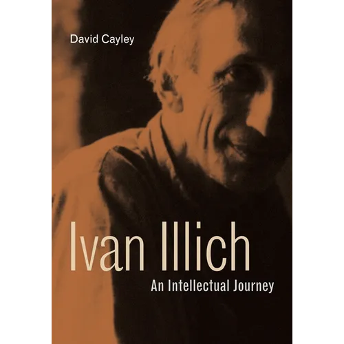 Ivan Illich: An Intellectual Journey - Paperback