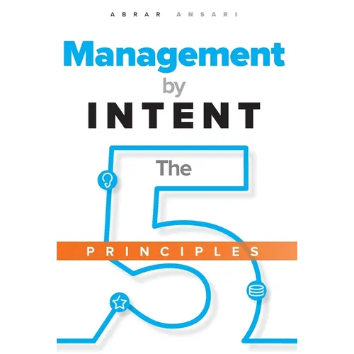 Management by INTENT: The Five Principles - Hardcover