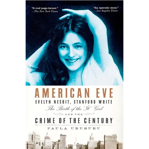 American Eve: Evelyn Nesbit, Stanford White, the Birth of the It Girl and the Crime of the Century - Paperback