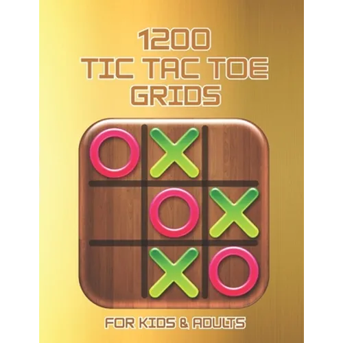 1200 Tic Tac Toe Grids FOR KIDS & ADULTS: The challenge to Play Game Books For Kids Regular Tic Tac Toe Grids Fun Quiet Games for Kids and Adults for - Paperback