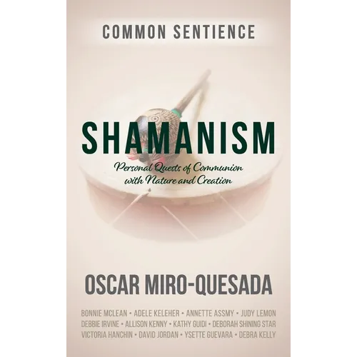 Shamanism: Personal Quests of Communion with Nature and Creation - Hardcover