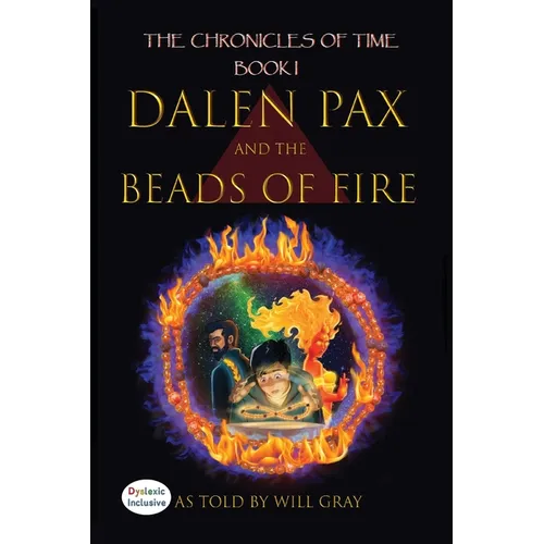 Dalen Pax and the Beads of Fire: Dyslexic Inclusive - Paperback