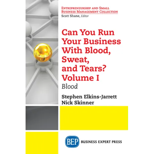 Can You Run Your Business With Blood, Sweat, and Tears? Volume I: Blood - Paperback