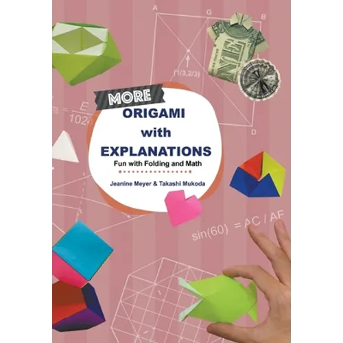 More Origami with Explanations: Fun with Folding and Math - Paperback