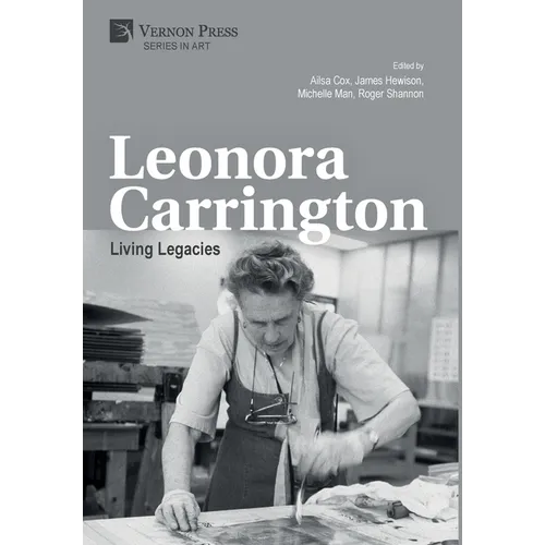 Leonora Carrington: Living Legacies - Hardcover