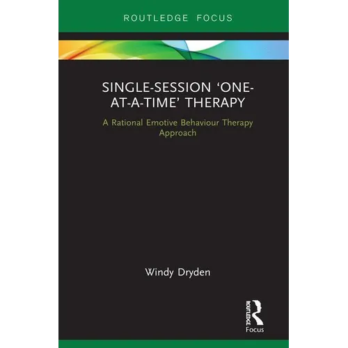 Single-Session 'One-at-a-Time' Therapy: A Rational Emotive Behaviour Therapy Approach - Hardcover