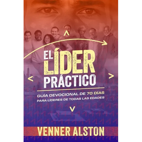 El Líder Práctico: Guía Devocional de 70 Días para Líderes de Todas las Edades - Paperback