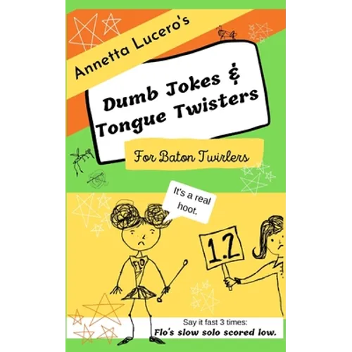 Annetta Lucero's Dumb Jokes & Tongue Twisters For Baton Twirlers - Paperback