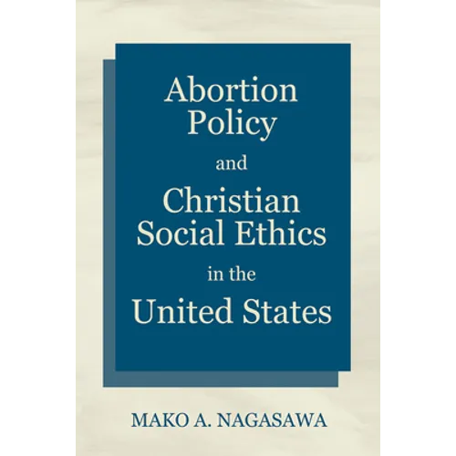 Abortion Policy and Christian Social Ethics in the United States - Paperback
