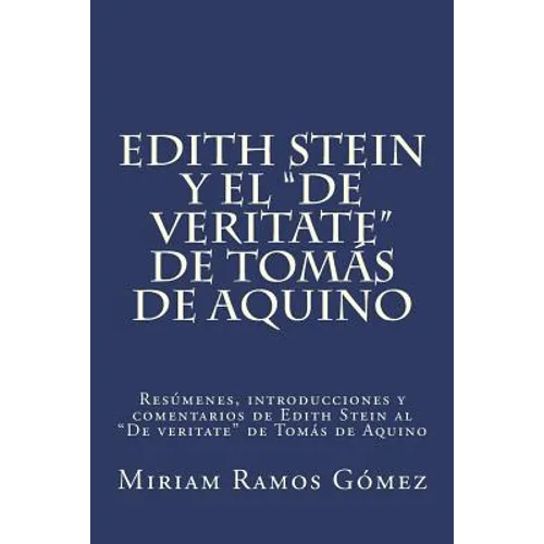 Edith Stein y el "De veritate" de Tomás de Aquino: Resúmenes, introducciones y comentarios de Edith Stein al "De veritate" de Tomás de Aquino - Paperback