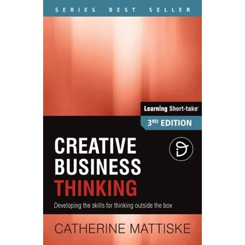 Creative Business Thinking: Developing the skills for thinking outside the box - Paperback