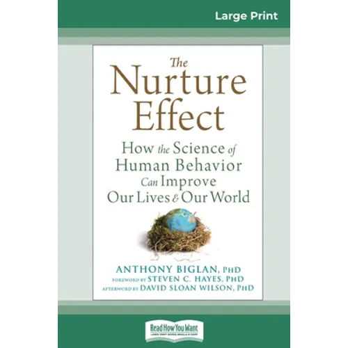 The Nurture Effect: How the Science of Human Behavior Can Improve Our Lives and Our World (16pt Large Print Edition) - Paperback