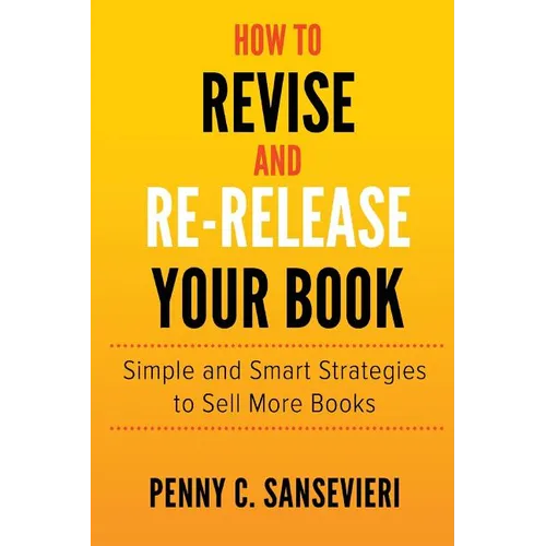 How to Revise and Re-Release Your Book: Simple and Smart Strategies to Sell More Books - Paperback
