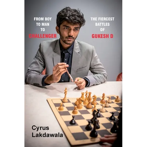 From Boy to Man to Challenger: The Fiercest Battles of Gukesh D - Paperback