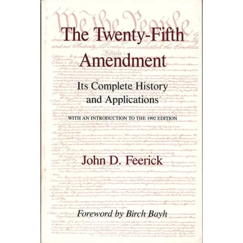 The Twenty-Fifth Amendment: Its Complete History and Applications - Paperback