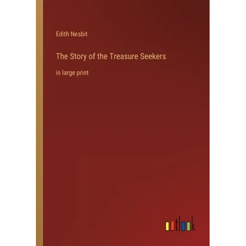 The Story of the Treasure Seekers: in large print - Paperback