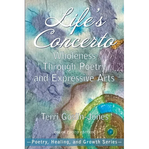 Life's Concerto: Wholeness through Poetry and Expressive Arts - Paperback