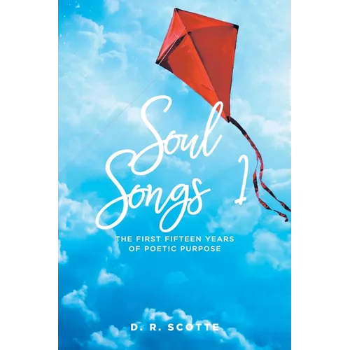Soul Songs 1: The First Fifteen Years of Poetic Purpose - Paperback