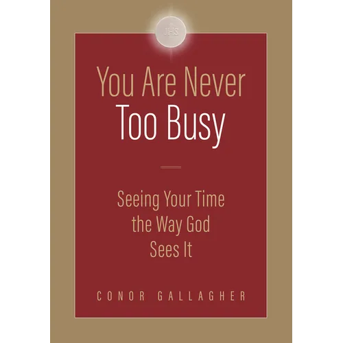 You Are Never Too Busy: Seeing Your Time the Way God Sees Your Time - Paperback